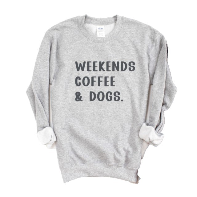 Weekends Coffee & Dogs Sweatshirt- Unisex